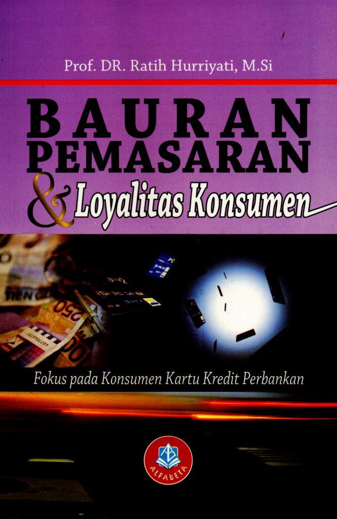 Bauran Pemasaran & Loyalitas Konsumen : Fokus Pada Konsumen Kartu Kredit Perbankan