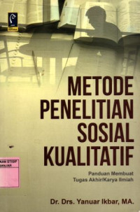 Metode Penelitian Sosial Kualitatif : Panduan Membuat Tugas Akhir/Karya Ilmiah