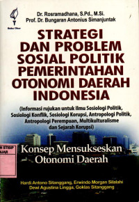 Strategi Dan Problem Sosial Politik Pemerintahan Otonomi Daerah Indonesia