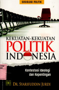 Kekuatan-Kekuatan Politik Indonesia :  Kontestasi Ideologi dan Kepentingan