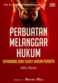 Perbuatan Melanggar Hukum : Dipandang dari Sudut Hukum Perdata (Edisi Revisi)