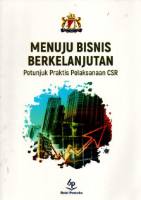 Menuju Bisnis Berkelanjutan : Petunjuk Praktis Pelaksanaan CSR