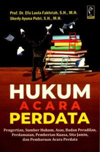 Hukum Acara Perdata : Pengertian, Sumber Hukum, Asas, Badan Peradilan, Perdamaian, Pemberian Kuasa, Sita Jamin, dan Pembaruan Acara Perdata