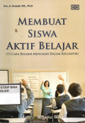 MEMBUAT SISWA AKTIF BELAJAR (73 CARA BELAJAR MENGAJAR DALAM KELOMPOK)