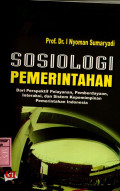 Sosiologi Pemerintahan : Dari Perspektif Pelayanan, Pemberdayaan, Interaksi, dan Sistem Kepemimpinan Pemerintahan Indonesia