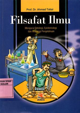 Filsafat Ilmu : Mengurai Ontologi Epistemologi dan Aksiologi Pengetahuan