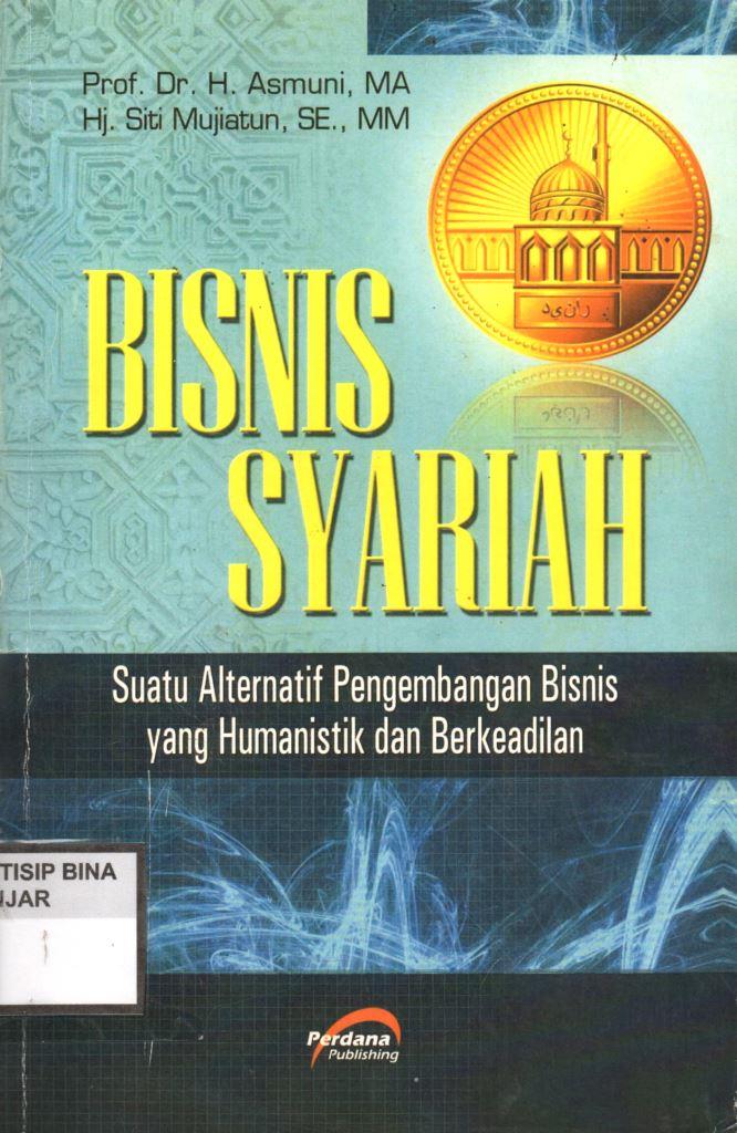 BISNIS SYARIAH : Suatu Alternatif Pengembangan Bisnis yang Humanistik dan Berkeadilan