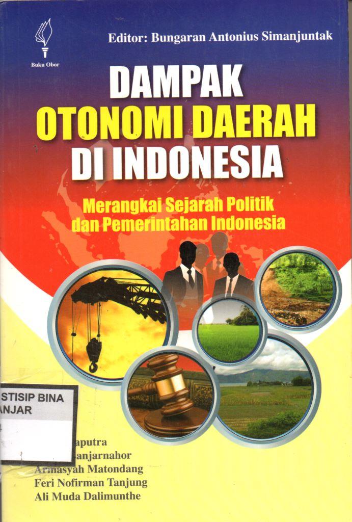 DAMPAK OTONOMI DAERAH DI INDONESIA : Merangkai Sejarah Politik dan Pemerintahan Indonesia