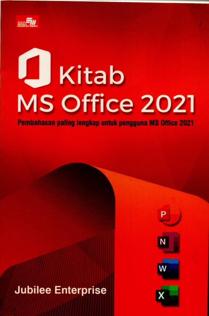 KITAB MS OFFICE 2021: Pembahasan Paling Lengkap untuk Pengguna Office 2021