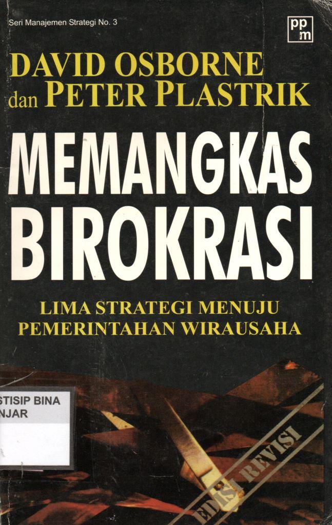 MEMANGKAS BIROKRASI : Lima Strategi Menuju Pemerintahan Wirausaha