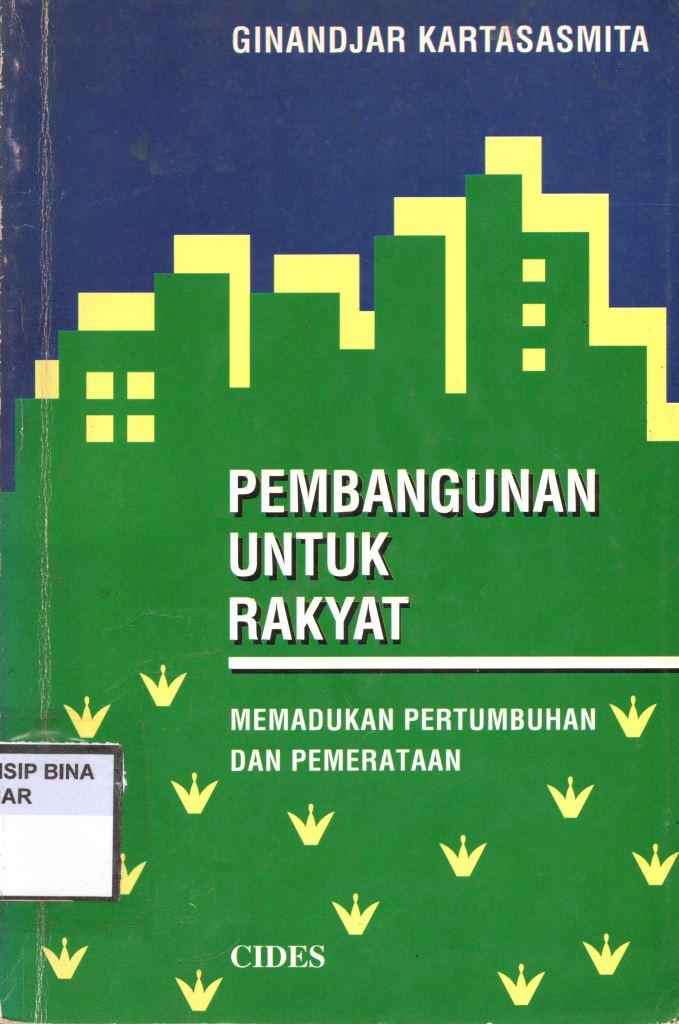 PEMBANGUNAN UNTUK RAKYAT : MEMADUKAN PERTUMBUHAN DAN PEMERATAAN