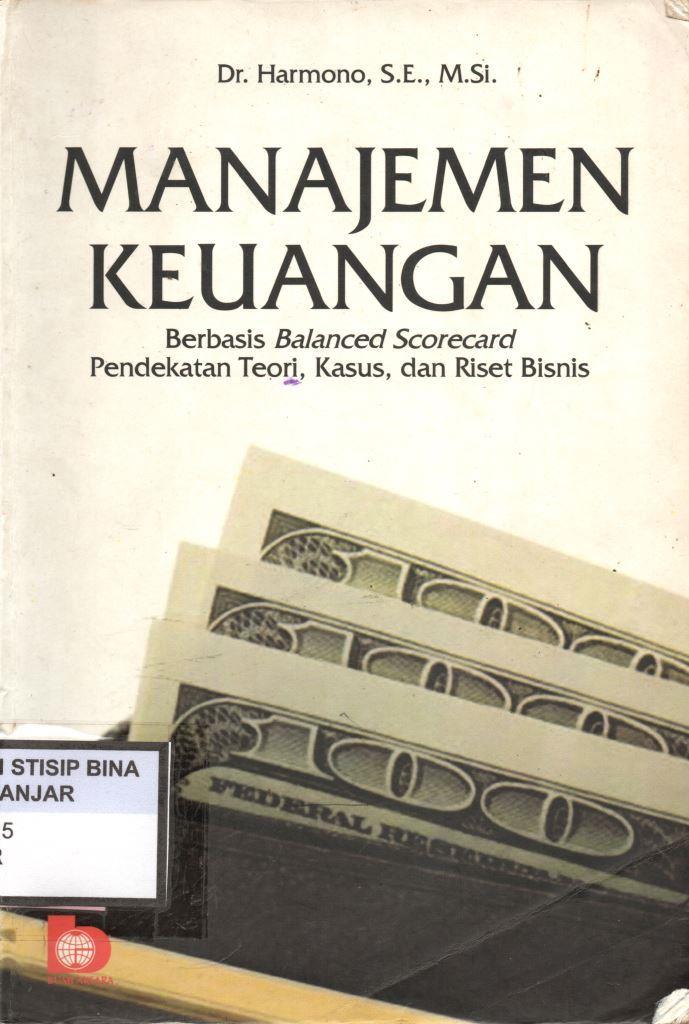 MANAJEMEN KEUANGAN : Berbasis Balanced scorecard Pendekatan Teori, Kasus, dan Riset Bisnis