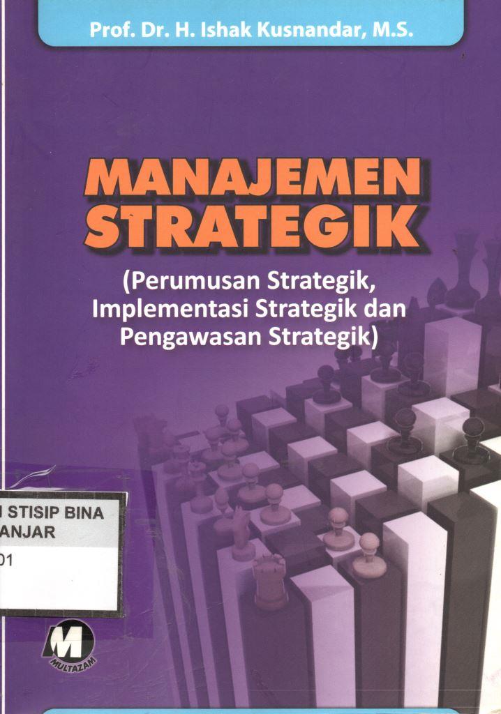 MANAJEMEN STRATEGIK (Perumusan Strategik, Implementasi Strategik dan Pengawasan Strategik)