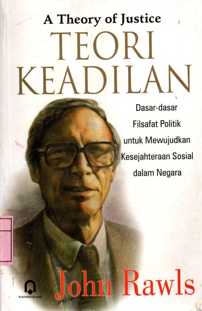 TEORI KEADILAN : Dasar-dasar Filsafat Politik Untuk Mewujudkan Kesejahteraan Sosial dalam Negara
