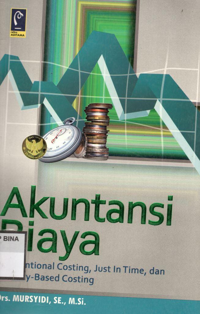 AKUNTANSI BIAYA : Convetional Costing, Just in Time, dan Activity-Based Costing