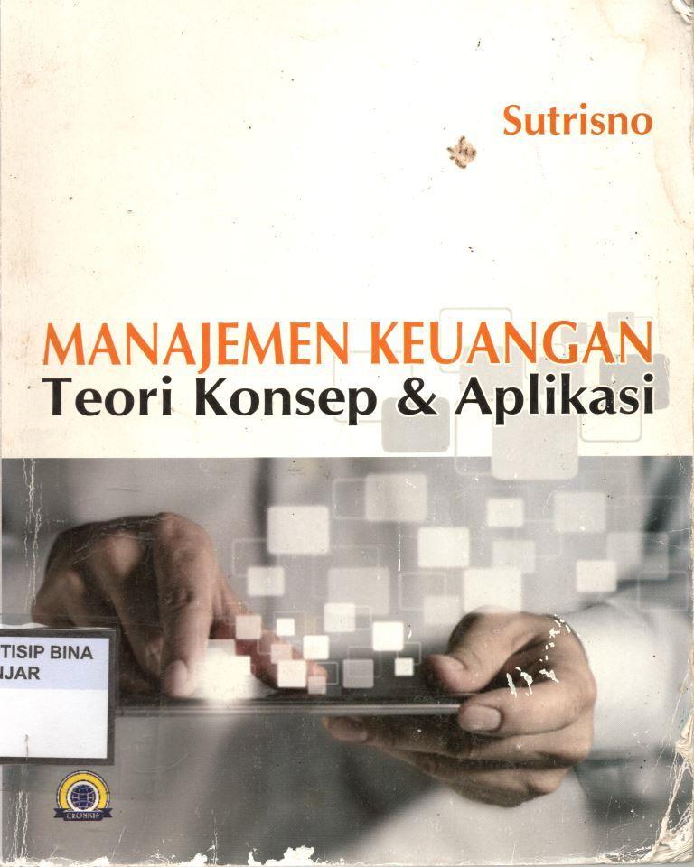 MANAJEMEN KEUANGAN : Teori Konsep & Aplikasi