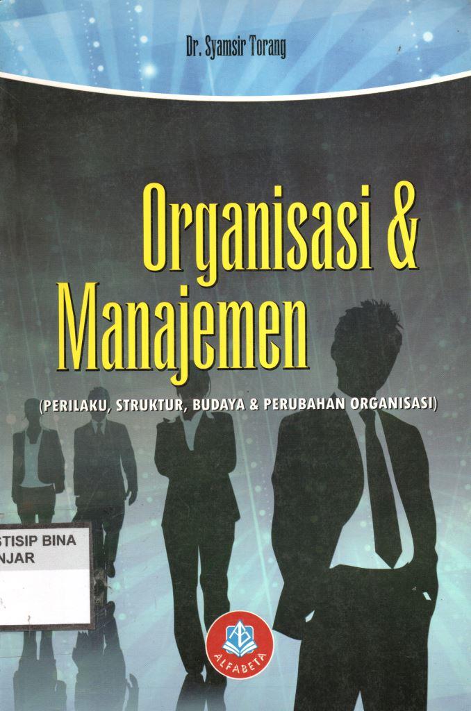 Organisasi & Manajemen (Perilaku, Struktur, Budaya, & Perubahan Organisasi)