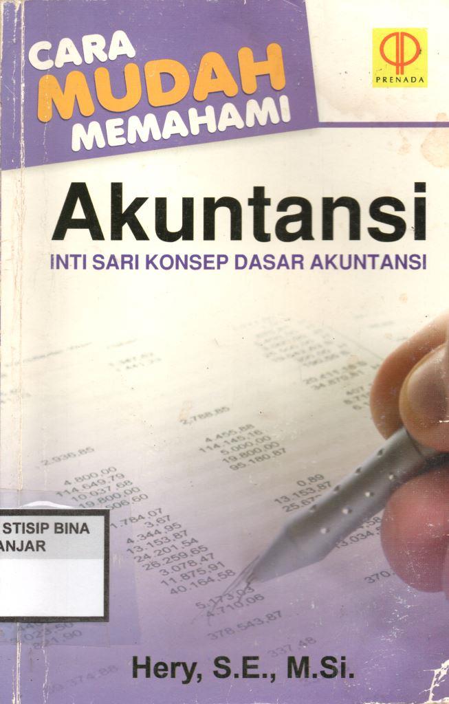 Cara Mudah Memahami Akuntansi : Inti Sari Konsep Dasar Akuntansi