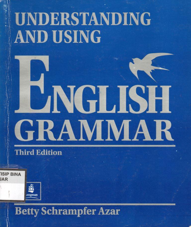 UNDERSTANDING AND USING ENGLISH GRAMMAR : Third Edition