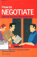 How to Negotiate : Teknik Sukses Bernegosiasi