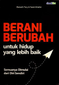 Berani Berubah : Untuk Hidup Lebih Baik