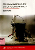 PENDIDIKAN ANTIKORUPSI UNTUK PERGURUAN TINGGI (EDISI REVISI)