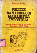 Politik dan Ideologi Mahasiswa Indonesia : Pembentukan dan Konsolidasi Orde Baru 1966 -1974