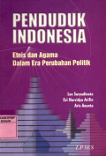 Penduduk Indonesia : Etnis dan Agama Dalam Era Perubahan Politik