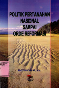 POLITIK PERTANAHAN NASIONAL SAMPAI ORDE REFORMASI