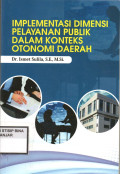 IMPLEMENTASI DIMENSI PELAYANAN PUBLIK DALAM KONTEKS OTONOMI DAERAH