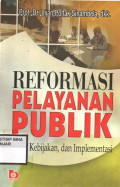 REFORMASI PELAYANAN PUBLIK : Teori, Kebijakan, Implementasi