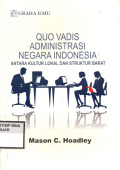 QUO VADIS ADMINISTRASI NEGARA INDONESIA : ANTARA KULTUR DAN STRUKTUR BARAT