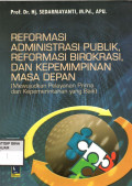 REFORMASI ADMINISTRASI PUBLIK, REFORMASI BIROKRASI, DAN KEPEMIMPINAN MASA DEPAN