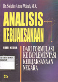 ANALISIS KEBIJAKSANAAN : DARI FORMULASI KE IMPLEMENTASI KEBIJAKSANAAN NEGARA (edisi kedua)