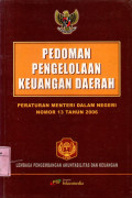 Pedoman Pengelolaan keuangan Daerah : eraturan Menteri Dalam Negeri Nomor 13 Tahun 2006