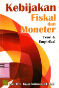 Kebijakan Fiskal dan Moneter : Teori & Empirikal