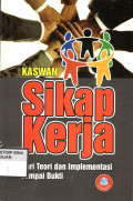Sikap Kerja : Dari Teori dan Implementasi sampai Bukti